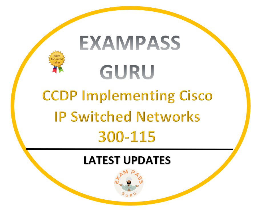 300-115 CCDP Implementing Cisco IP Switched Networks! 580QA