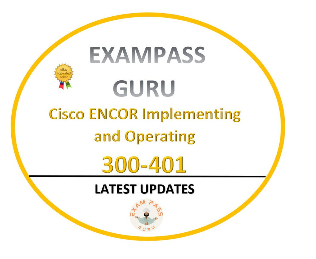 300-401 ENCOR Implementing and Operating Enterprise Network Core! 747QA