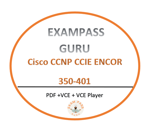 350 - 401 Exam ENCOR Cisco CCNP - ExamPassGuru