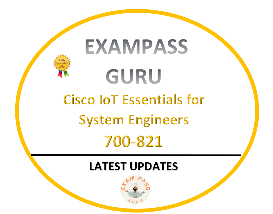 700-821 Cisco IoT Essentials for System Engineers Exam! 30QA