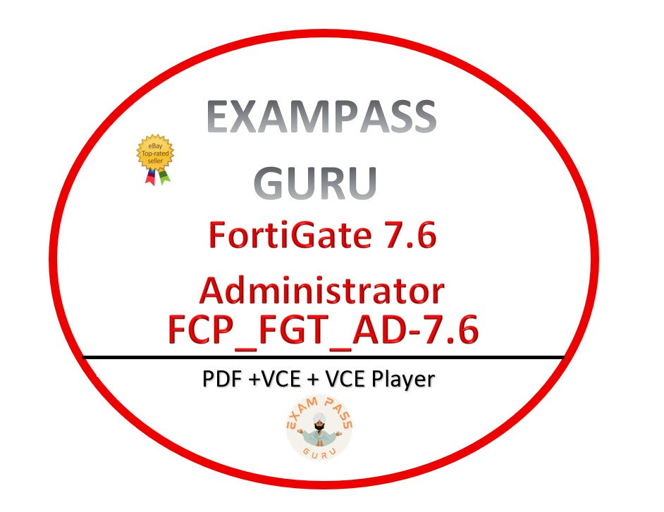 FCP_FGT_AD-7.6 FortiGate 7.6 Administrator! 50QA!