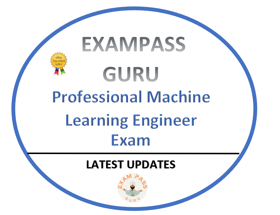 Professional Machine Learning Engineer Exam! 283QA – ExamPassGuru